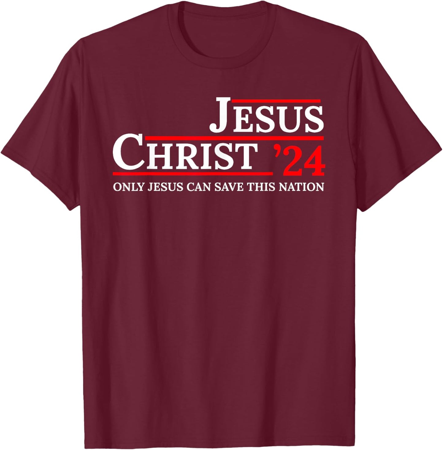 Jesus Christ 24 Only Jesus Can Save This Nation T-Shirt - T-Shirt | Maroon