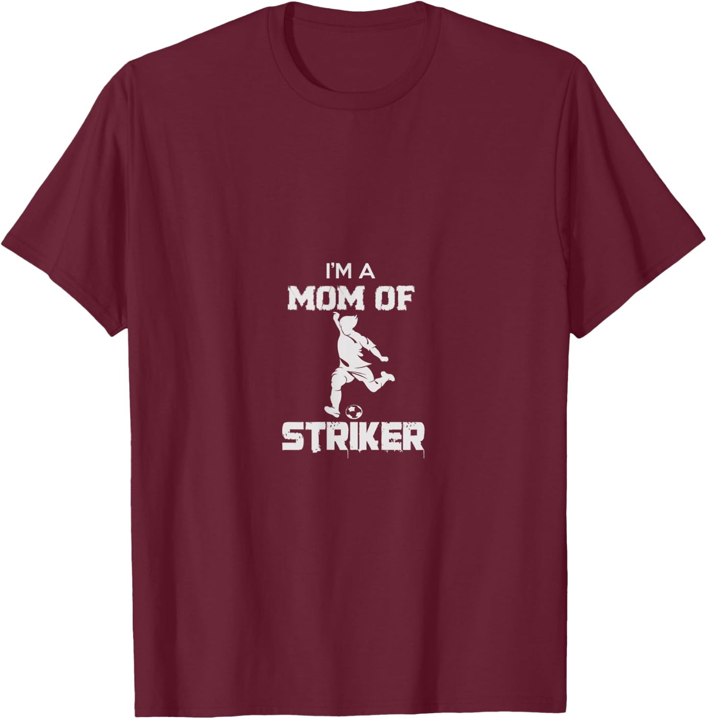 I'm A Mom Of Striker Soccer T-Shirt - T-Shirt | Maroon