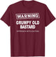 Warning Grumpy Old Ba-stard Approach With Caution T-Shirt - T-Shirt | Maroon