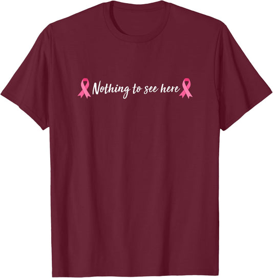 Breast Cancer Warrior Ribbon Mastectomy Nothing To See Here T-Shirt - T-Shirt | Maroon