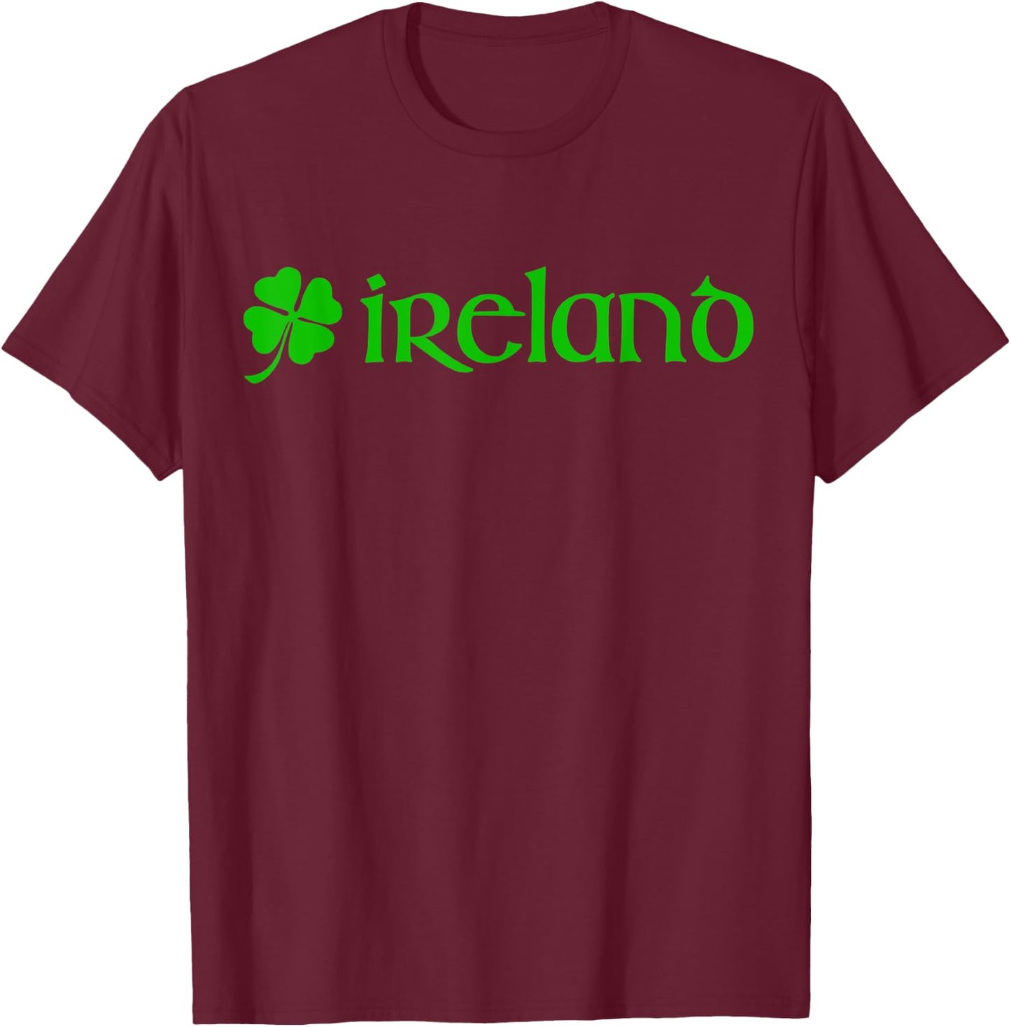 Ireland Forever Shamrock Irish Four Leaf Clover Eire Celtic T-Shirt - T-Shirt | Maroon