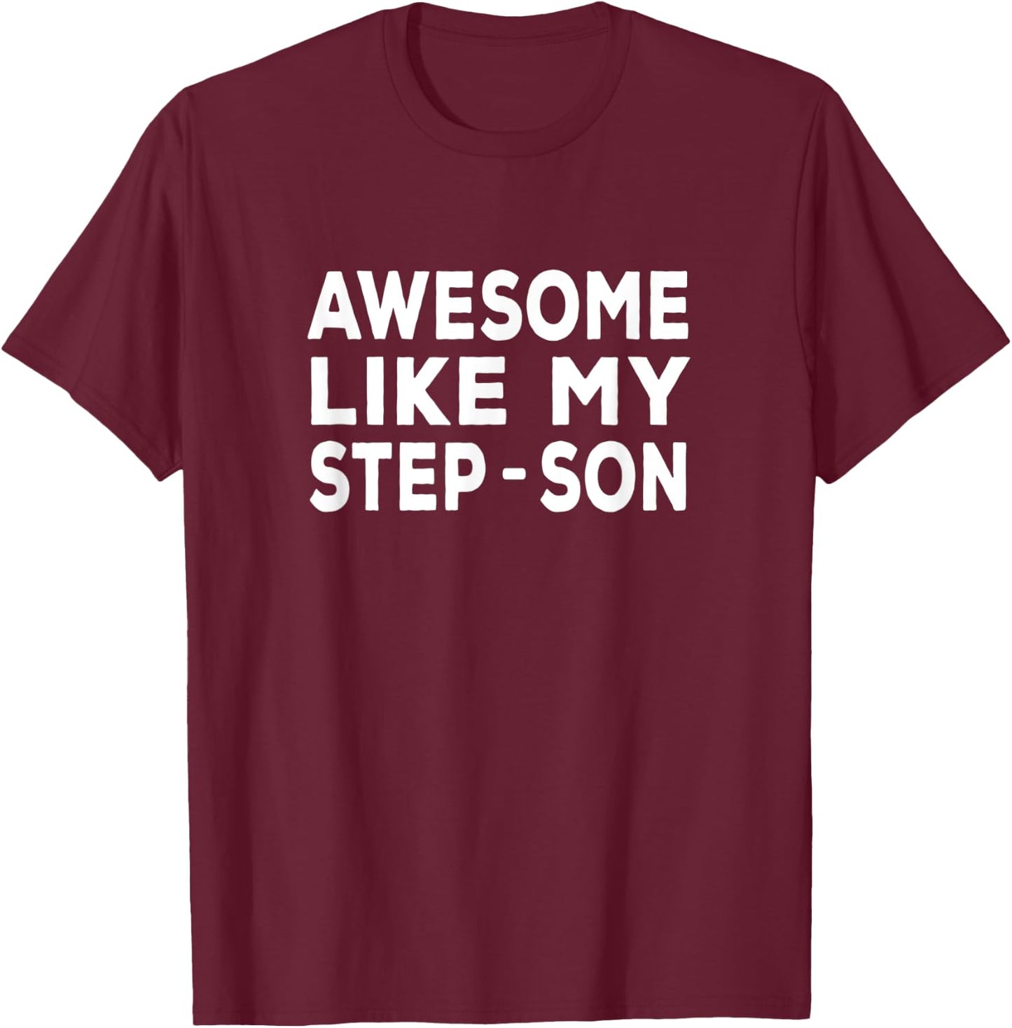 Awesome Like My step-son - step mom & step dad T-Shirt - T-Shirt | Maroon