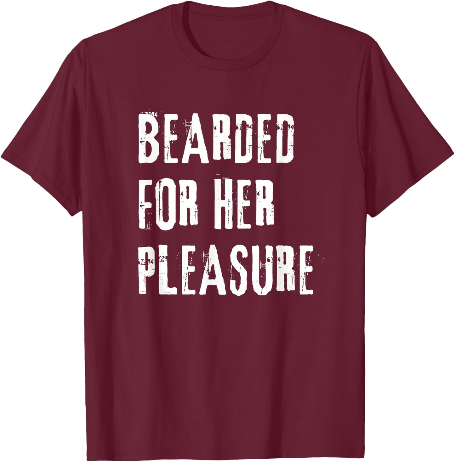 Adult Humor Bearded Pleasure Naughty Dirty Jokes Men T-Shirt - T-Shirt | Maroon