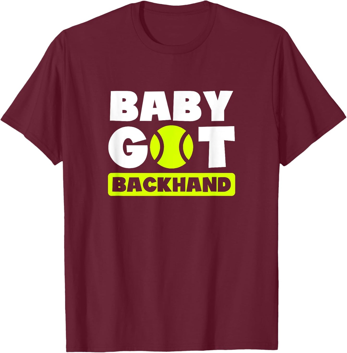 Baby Got Backhand Design Tennis Player T-Shirt - T-Shirt | Maroon