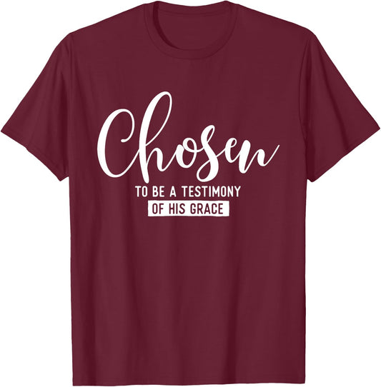 Chosen To Be A Testimony Of His Grace - Christian Faith T-Shirt - T-Shirt | Maroon
