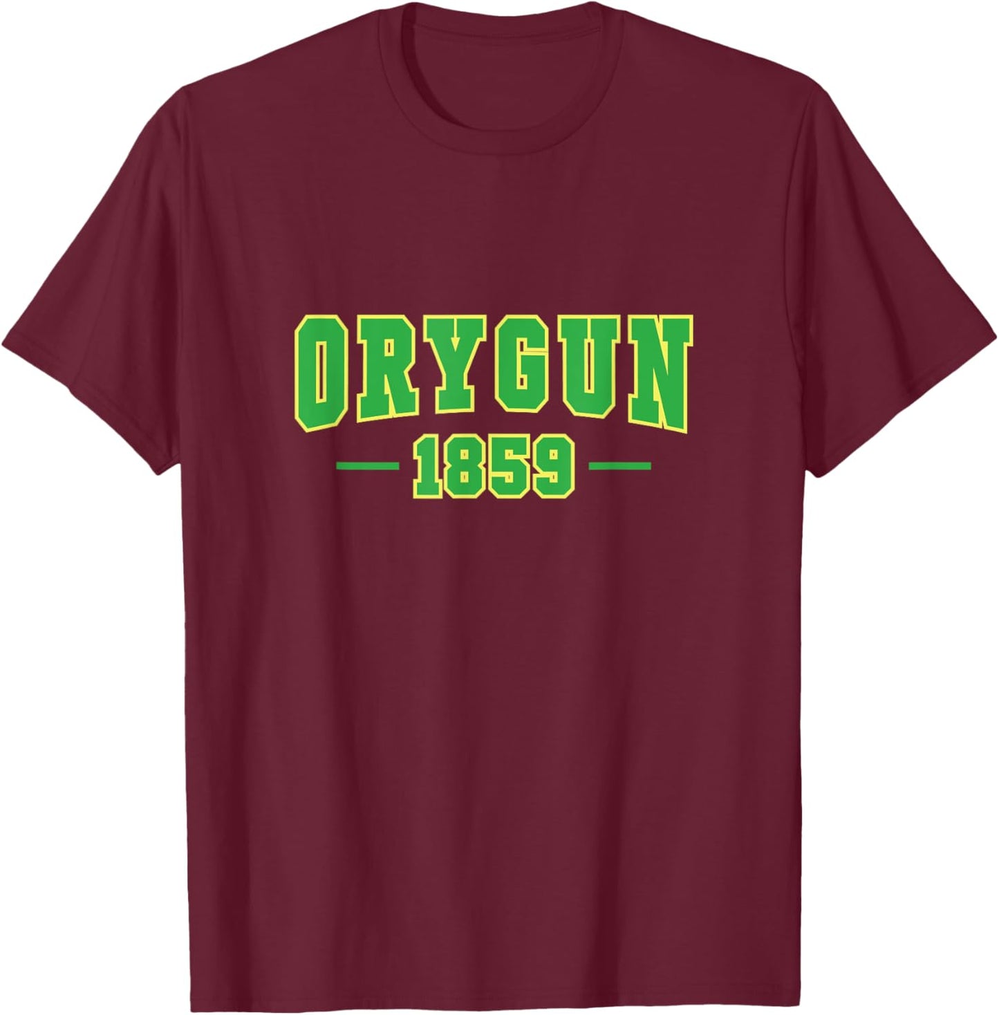 Oregon, Since 1859 Oregon lover's, Pronounced ORYGUN T-Shirt - T-Shirt | Maroon