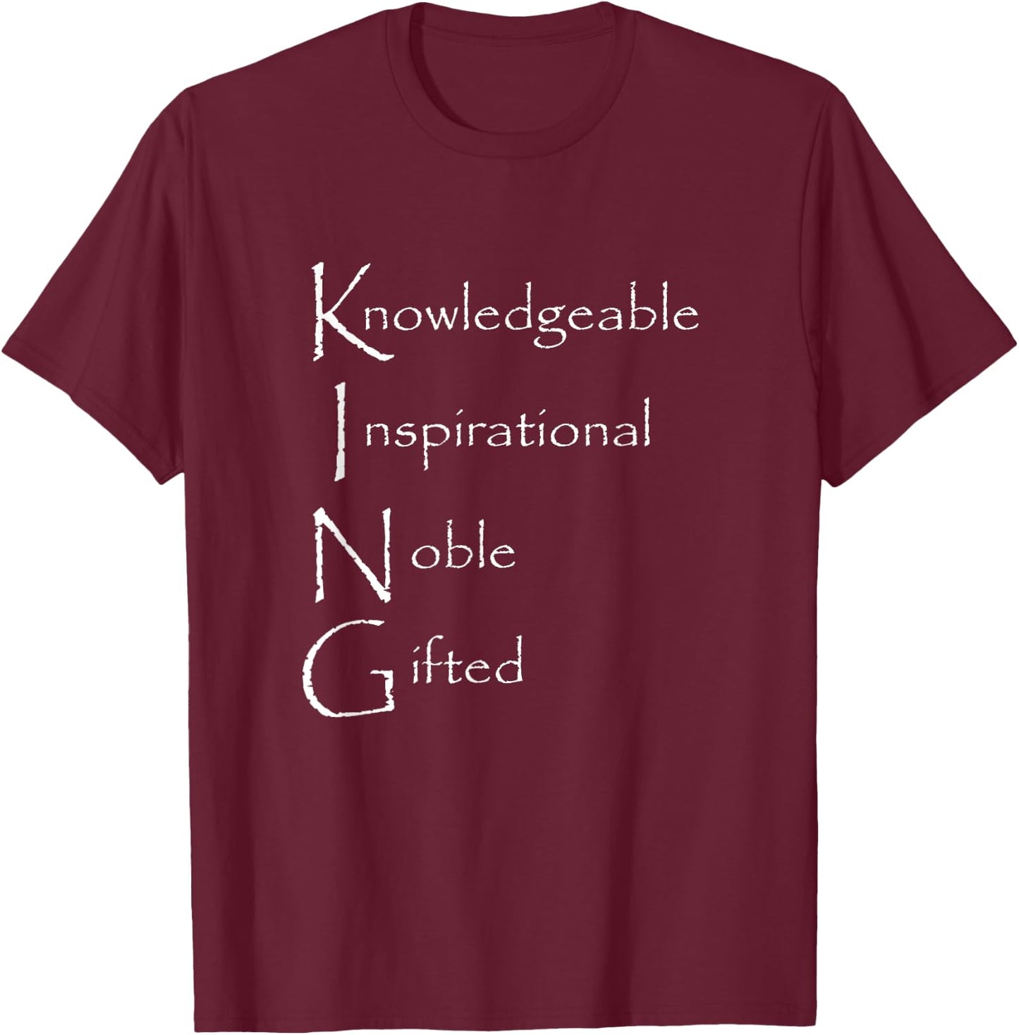 King Knowledgeable Inspirational Noble Gifted T-Shirt - T-Shirt | Maroon