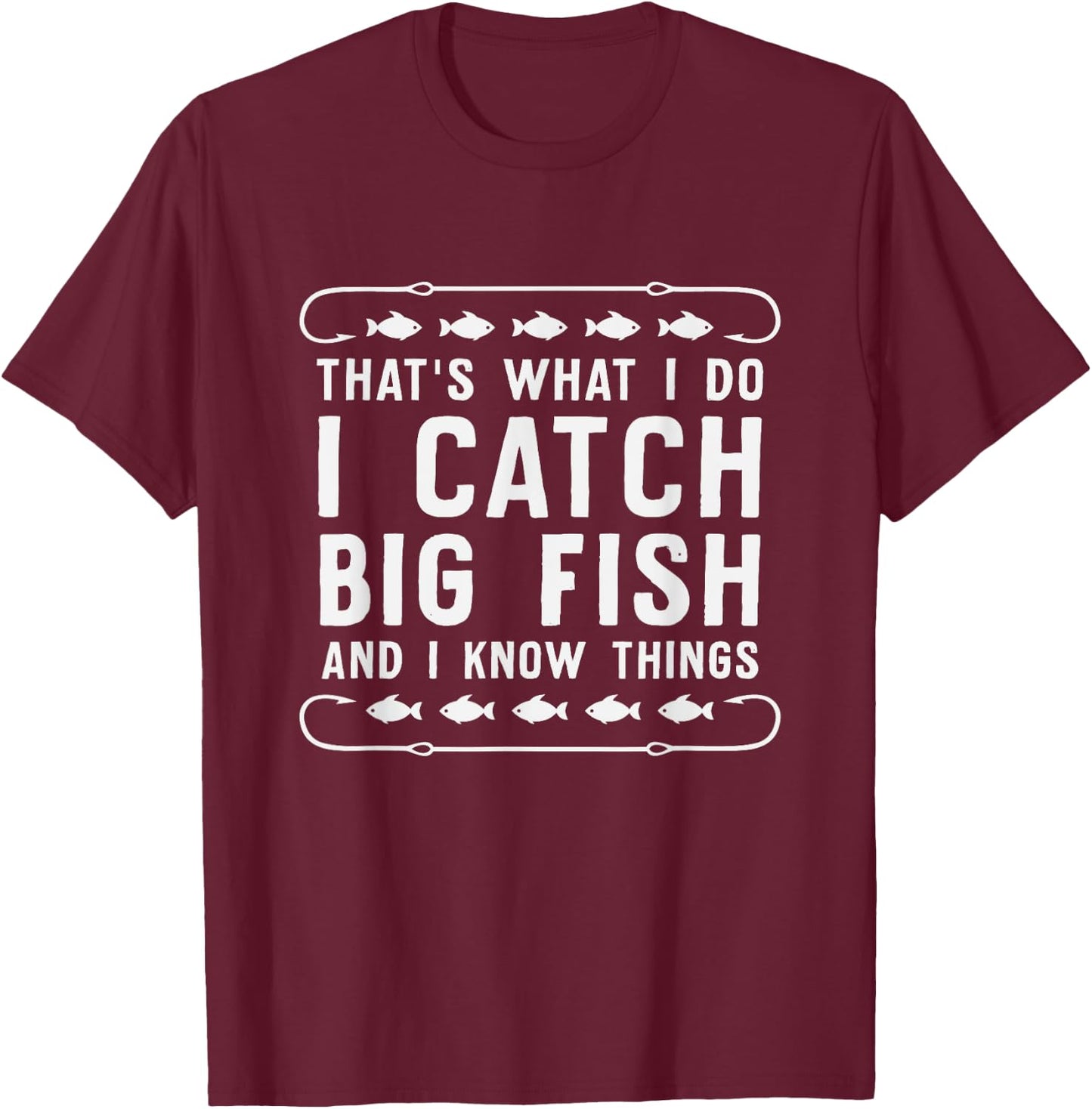 That's What I Do I Fish And I Know Things Fishing T-Shirt - T-Shirt | Maroon