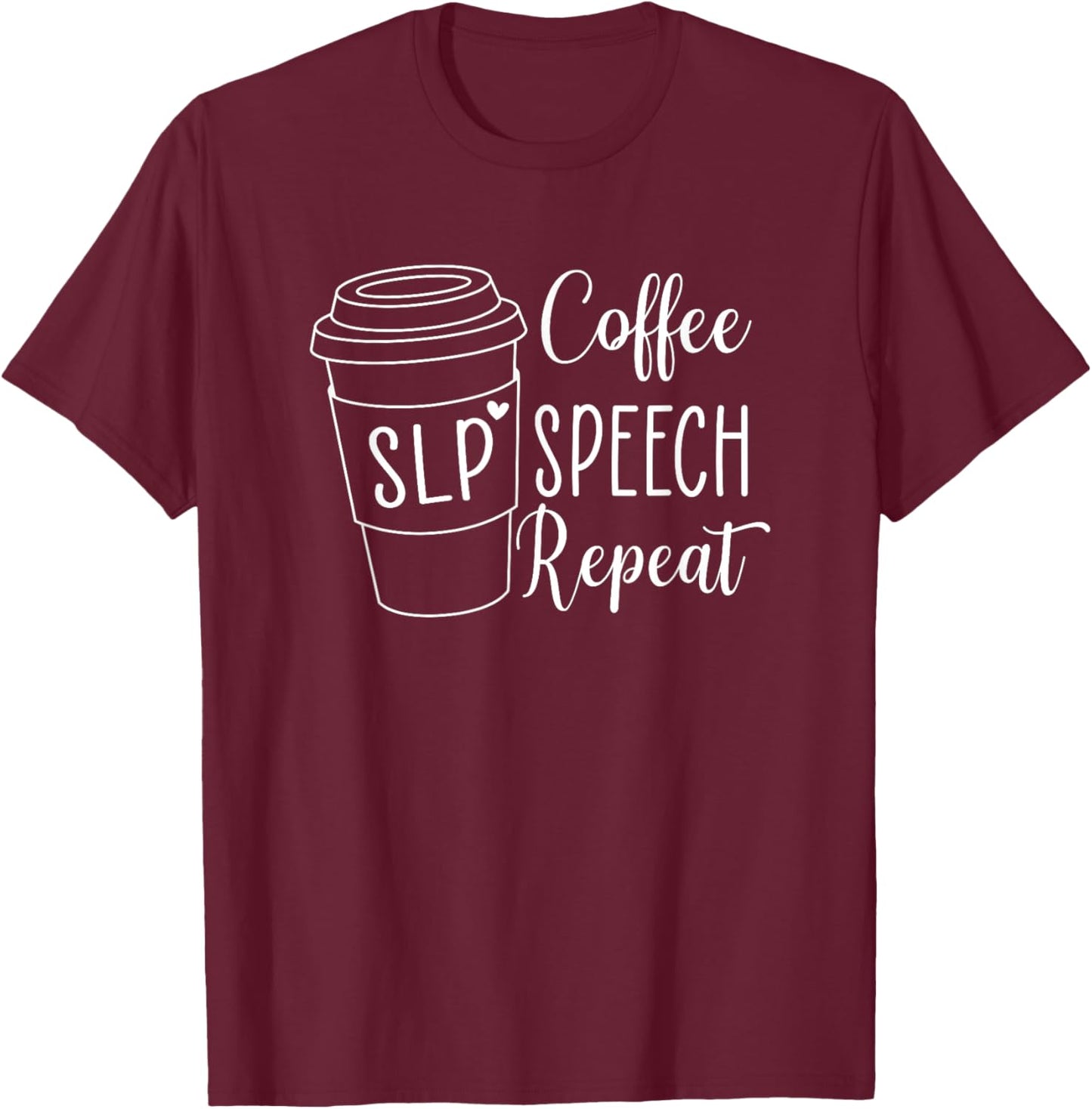 Coffee Speech Repeat Speech Language Pathologist SPED Teache T-Shirt - T-Shirt | Maroon