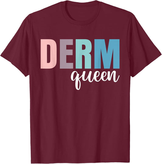 Derm Queen Dermatologist Dermatology Nurse T-Shirt - T-Shirt | Maroon