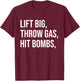 Lift Big, Throw Gas, Hit Bombs T-Shirt - T-Shirt | Maroon
