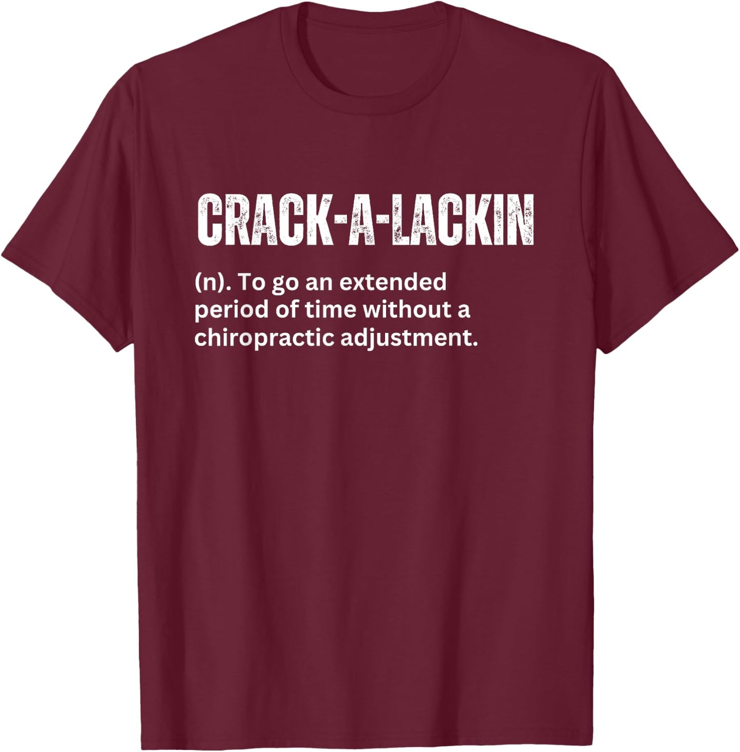 Crackalackin Definition Funny Chiropractor Humor T-Shirt - T-Shirt | Maroon