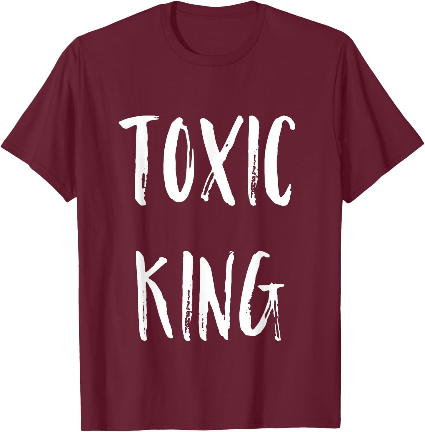 Toxic King T-Shirt - T-Shirt | Maroon