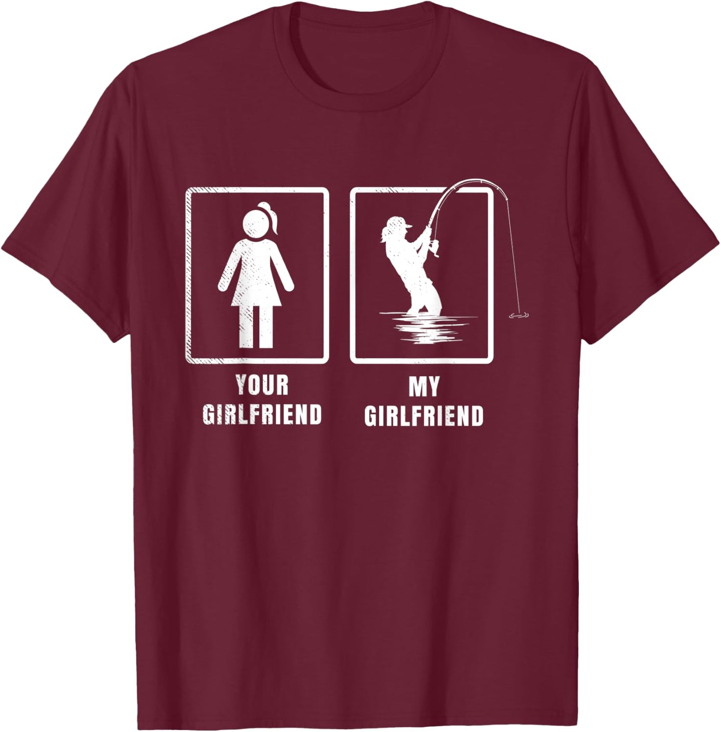 Fly Fishing your girlfriend my girlfriend graphic theme T-Shirt - T-Shirt | Maroon