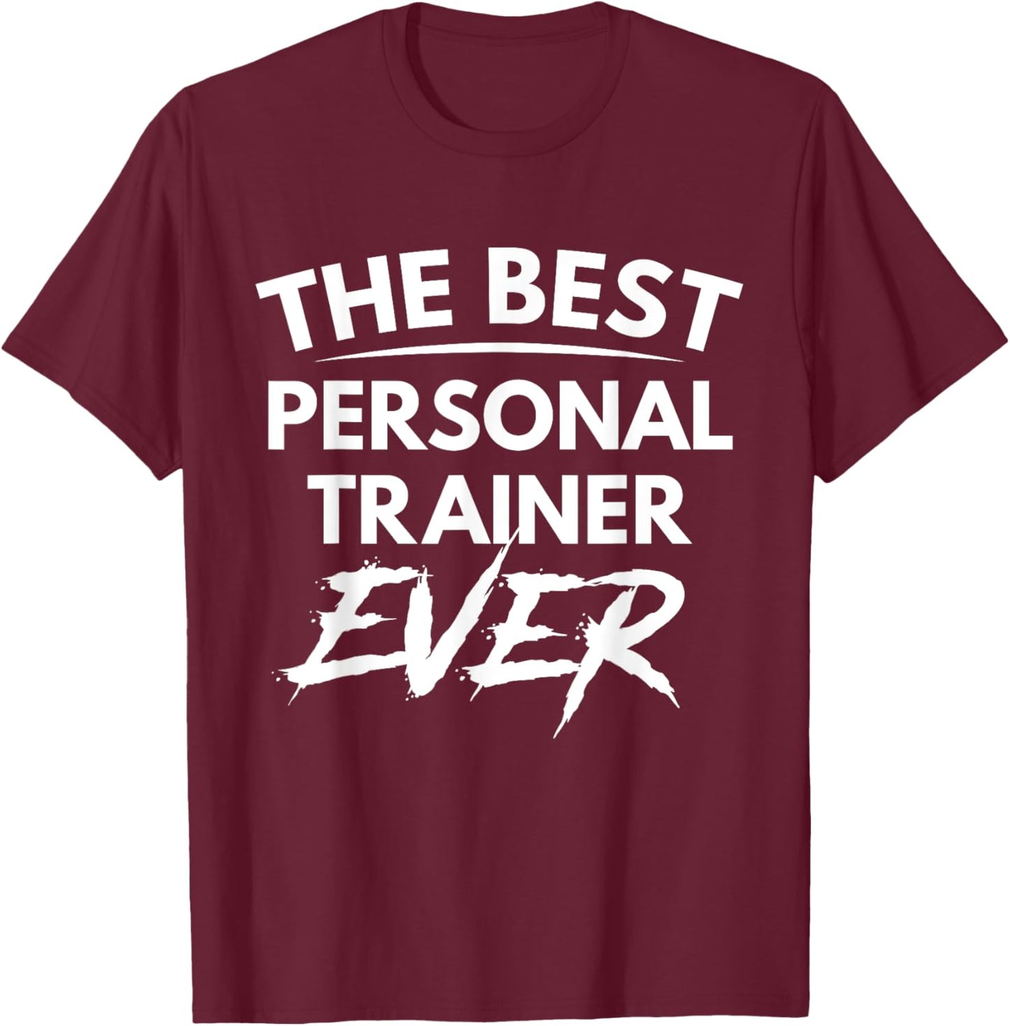 The best personal trainer ever shirt T-Shirt - T-Shirt | Maroon