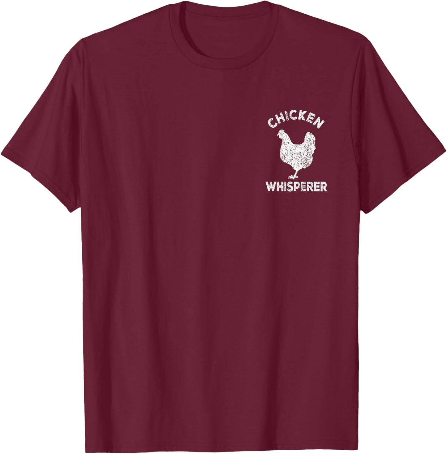 Chicken Whisperer Chicken Lover Funny Chicken Quote T-Shirt - T-Shirt | Maroon