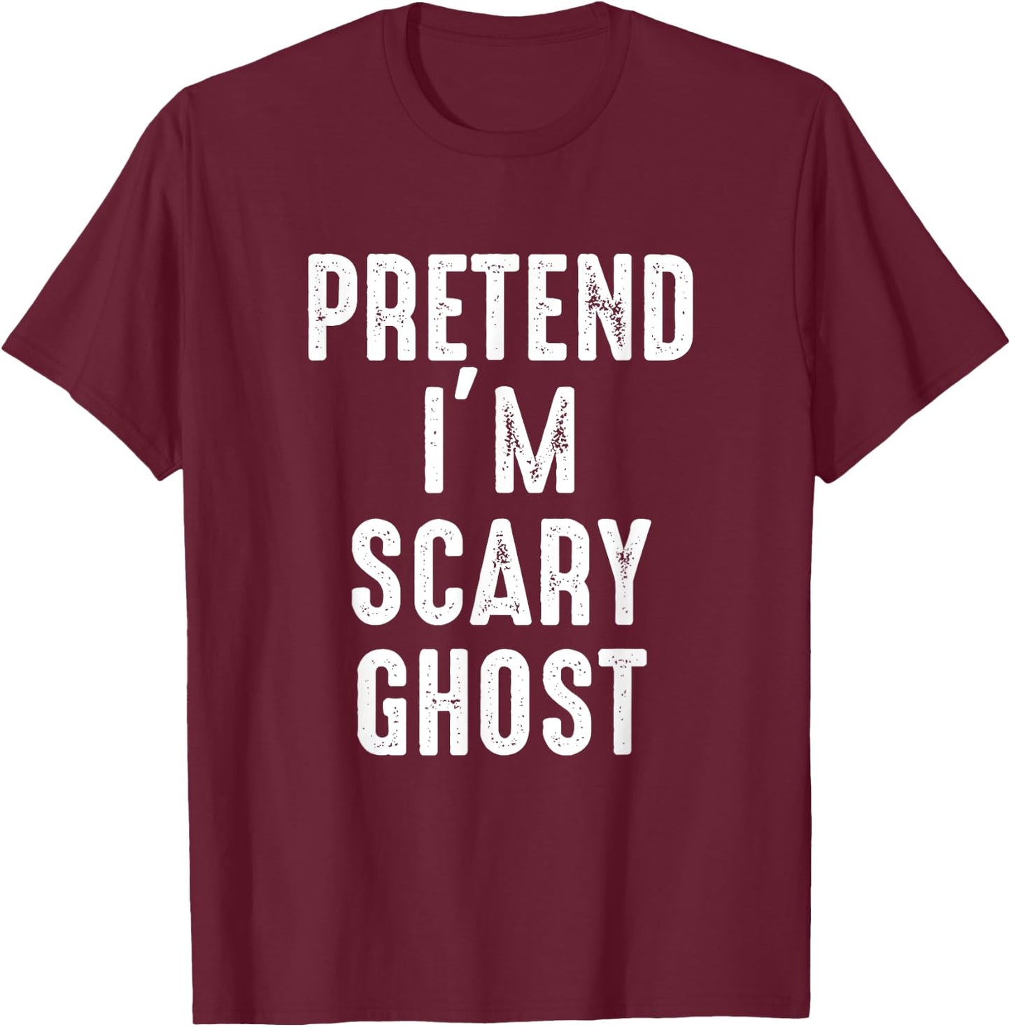 Pretend I'm A Scary Ghost Costume Halloween Easy Lazy T-Shirt - T-Shirt | Maroon