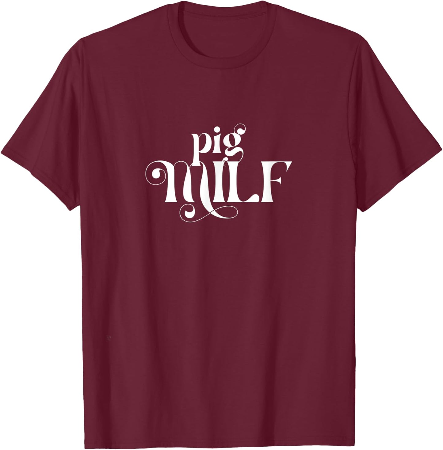 Funny Pig Mom MILF - Pig Pet Owner - Pig Mama - Farm Lady T-Shirt - T-Shirt | Maroon