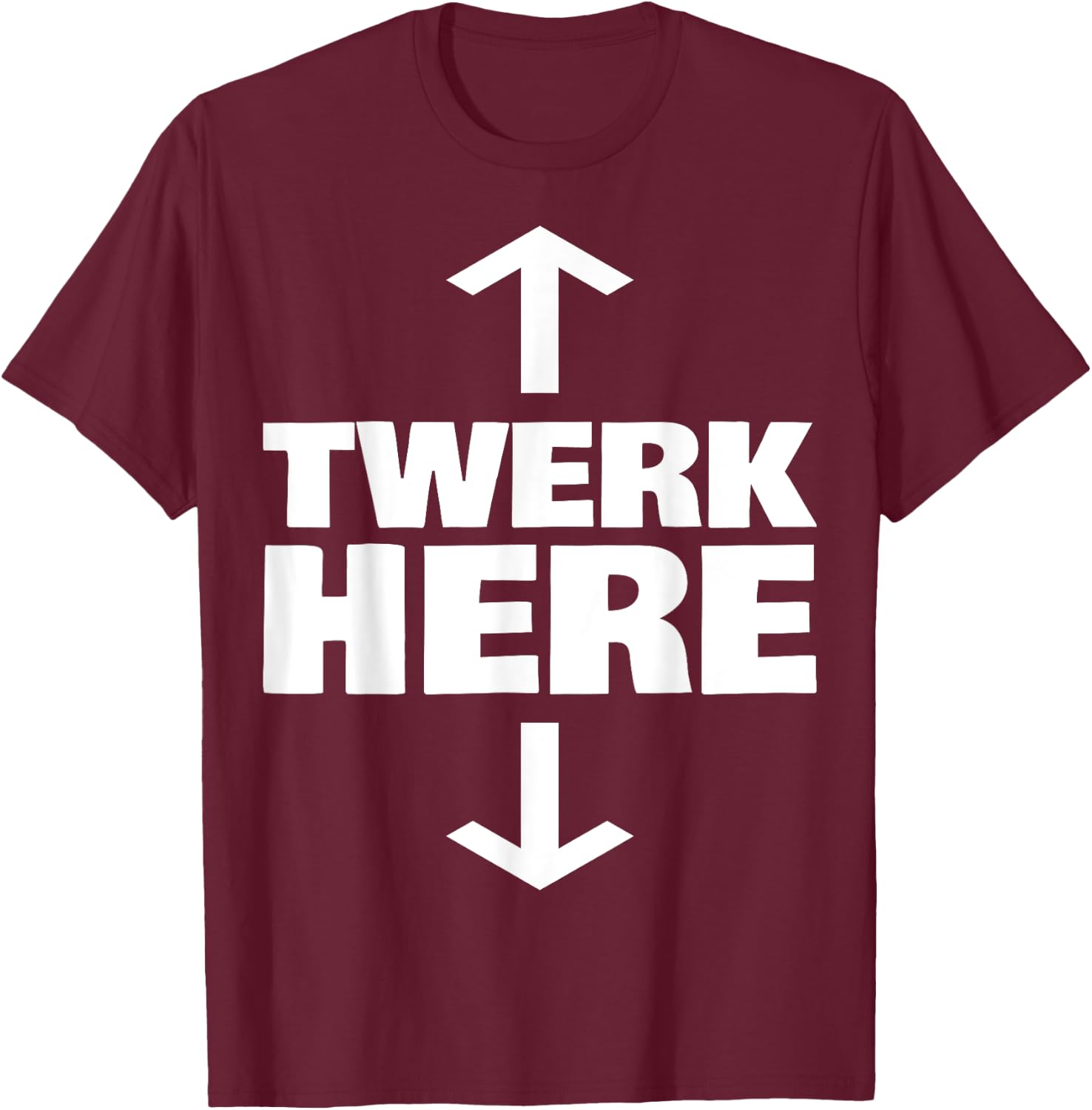 Twerk Here T-Shirt - T-Shirt | Maroon