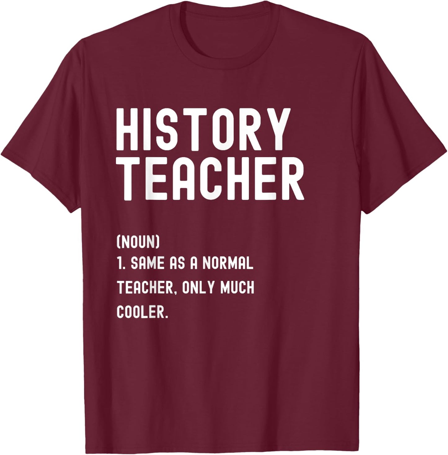 History Teacher Definition Shirt First Day of School T-Shirt - T-Shirt | Maroon