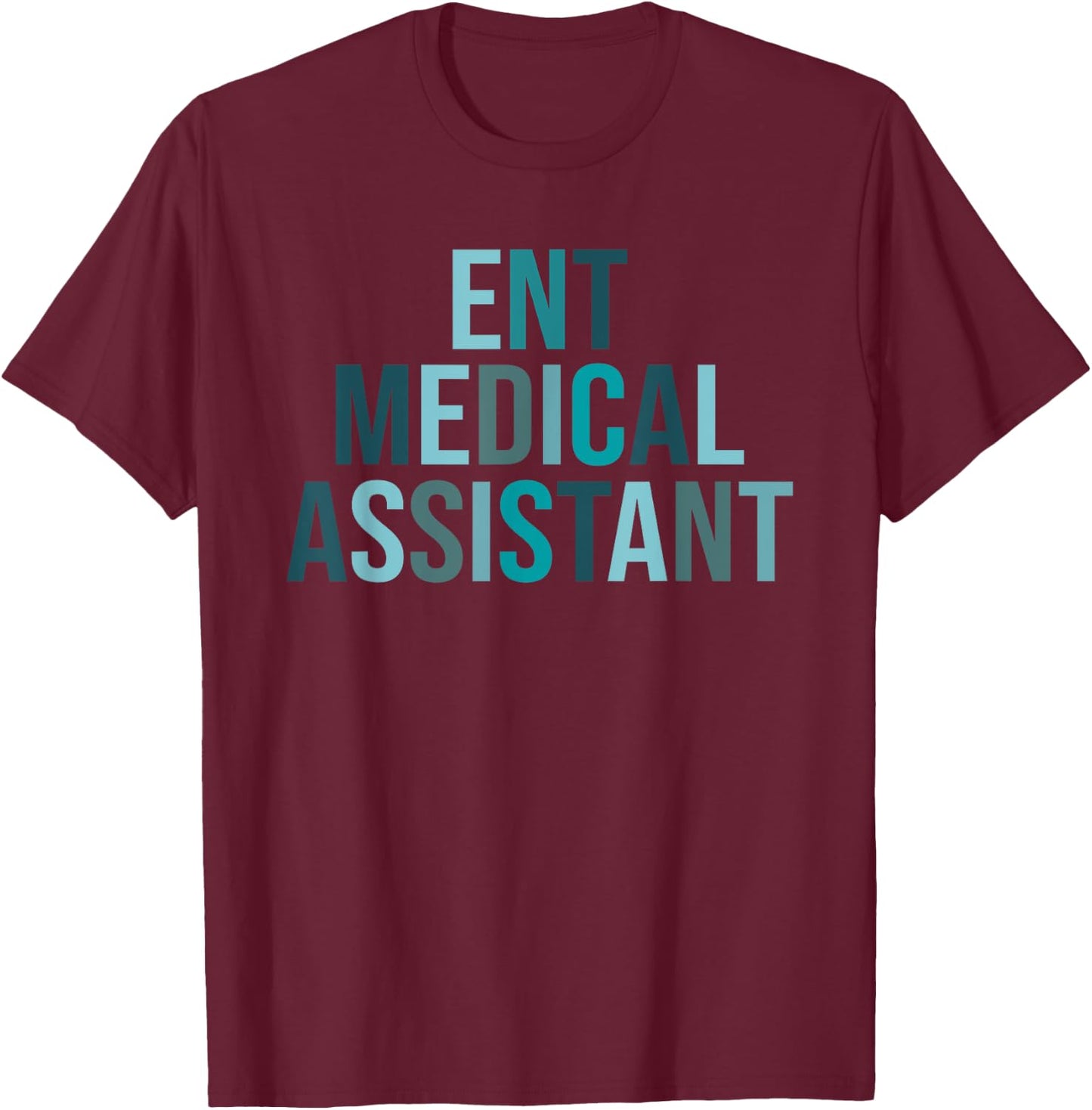 ENT Nurse Otolaryngology ENT Medical Assistant T-Shirt - T-Shirt | Maroon