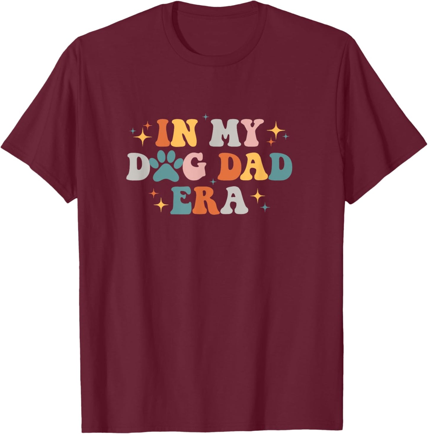 In My Dog Dad Era Men Women T-Shirt - T-Shirt | Maroon