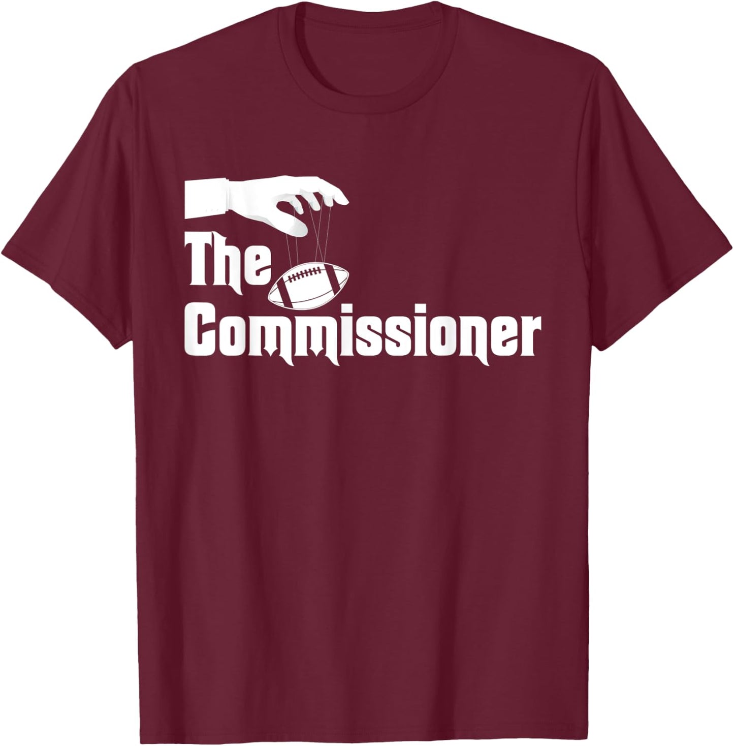 The Commissioner Funny Fantasy Football T-Shirt - T-Shirt | Maroon