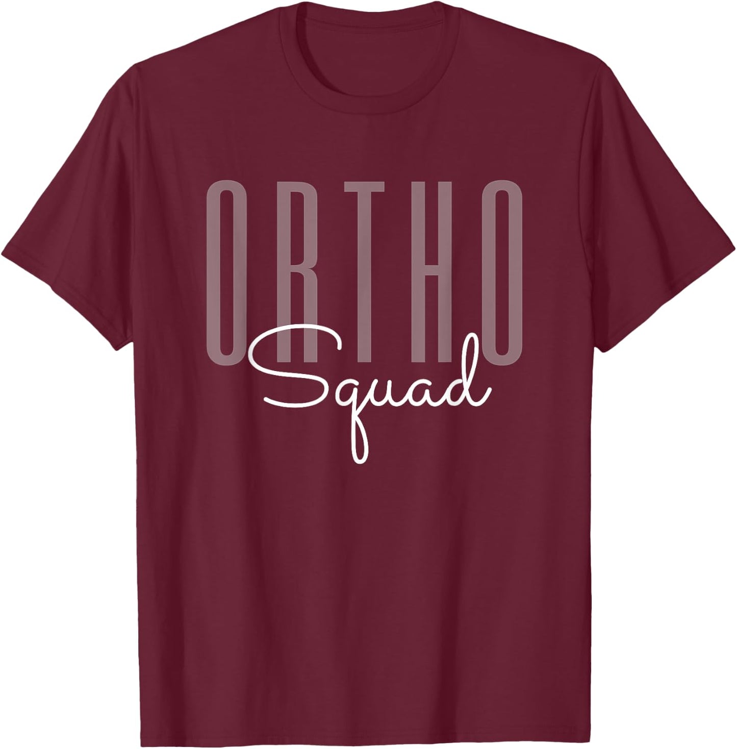 Ortho Squad Orthopedic Nurse Doctor Assistant T-Shirt - T-Shirt | Maroon