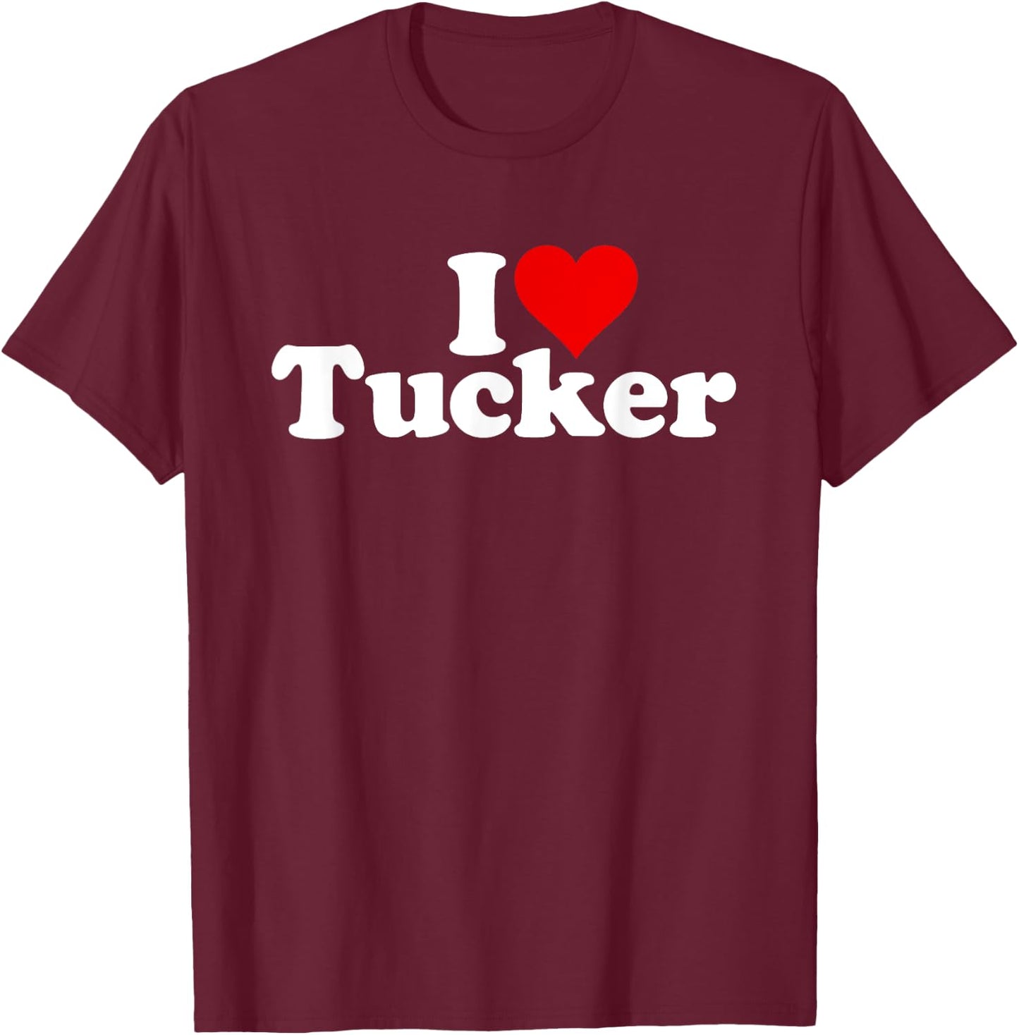 I Love Heart Tucker Tuck T-Shirt - T-Shirt | Maroon