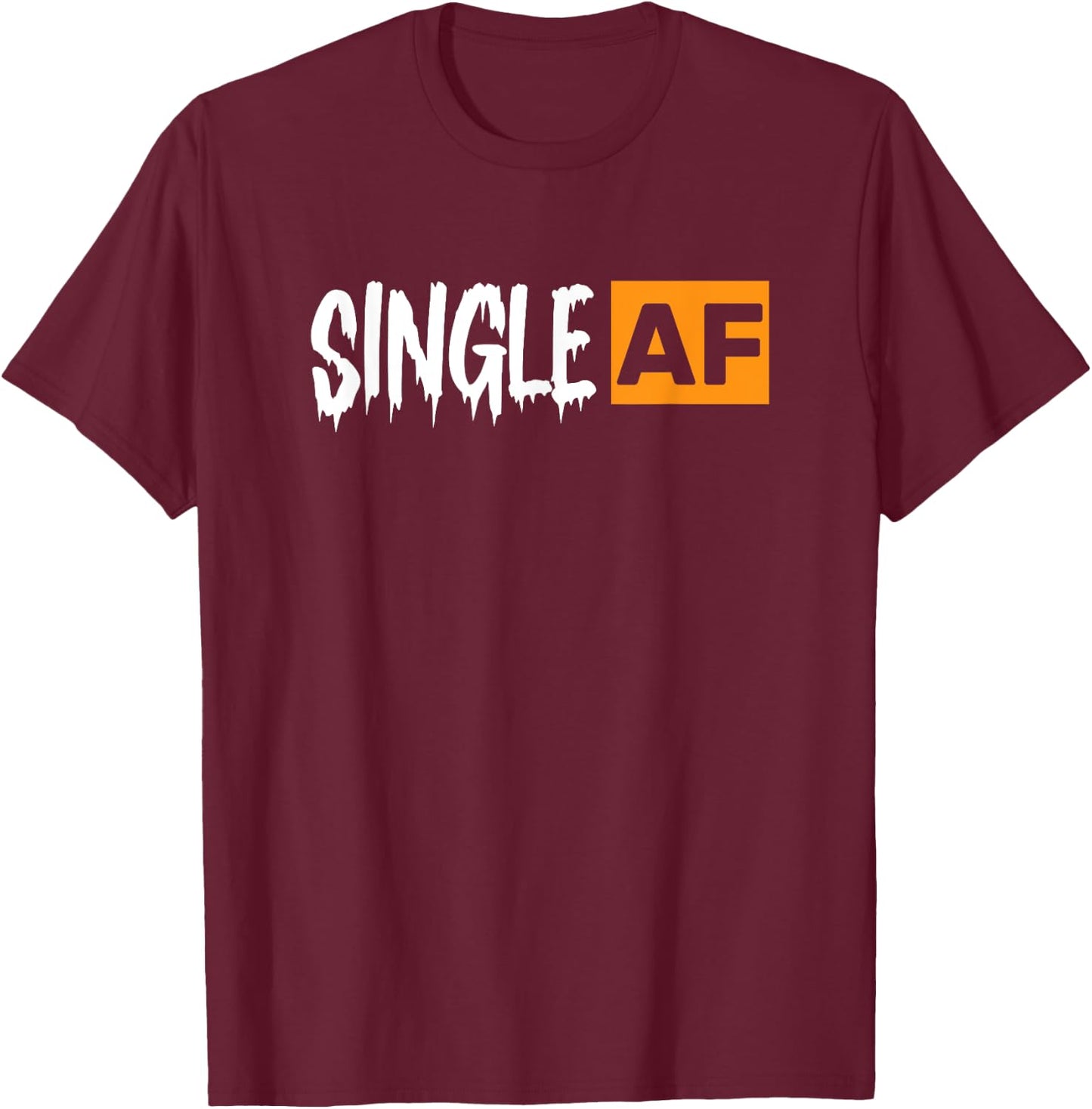 Single AF Funny Singles Awareness Day Anti-Valentine T-Shirt - T-Shirt | Maroon