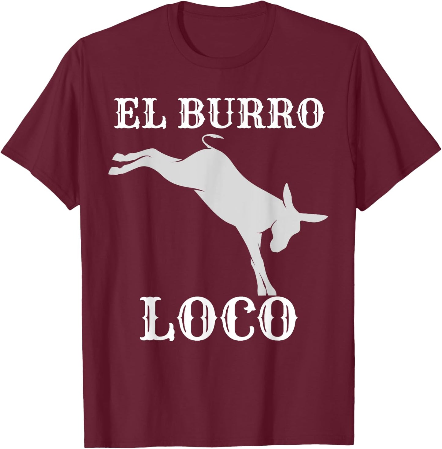 Donkey Kicking El Burro Loco Crazy Donkeys Mule Farm Animals T-Shirt - T-Shirt | Maroon