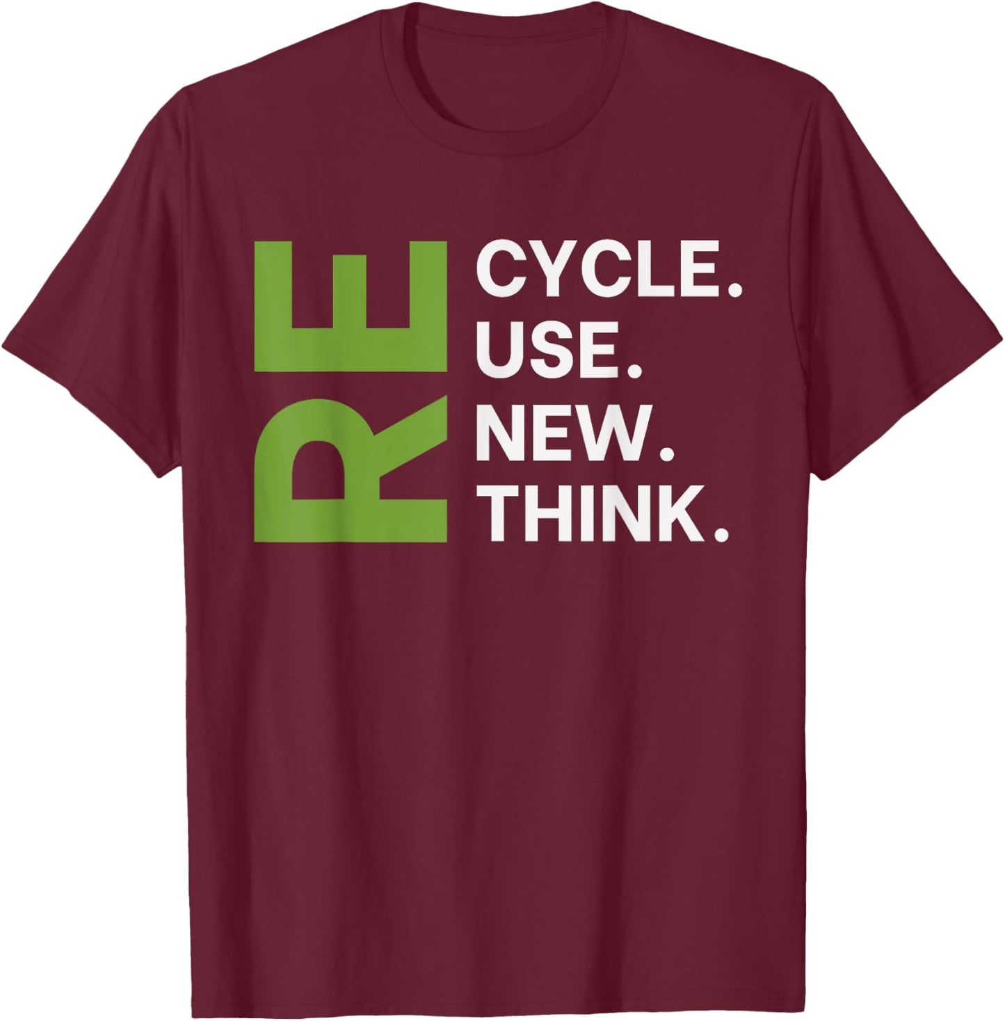 Recycle Reuse Renew Rethink Earth Day Environmental Activism T-Shirt - T-Shirt | Maroon