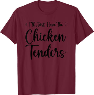 I'll Just Have The Chicken Tenders Funny T-Shirt - T-Shirt | Maroon