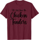 I'll Just Have The Chicken Tenders Funny T-Shirt - T-Shirt | Maroon
