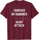 Wife of Heart Attack Survivor - I Survived My Husband's T-Shirt - T-Shirt | Maroon