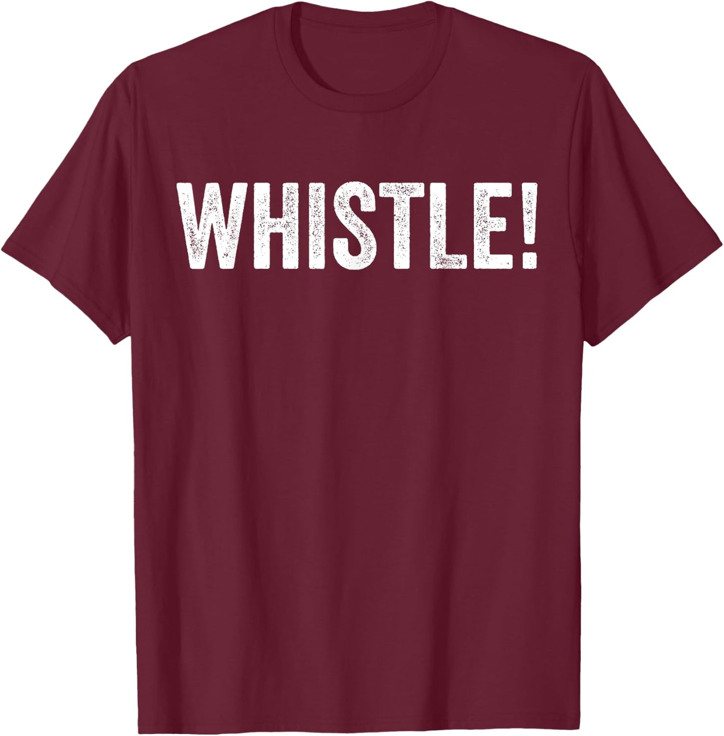 Whistle Whistle! T-Shirt - T-Shirt | Maroon