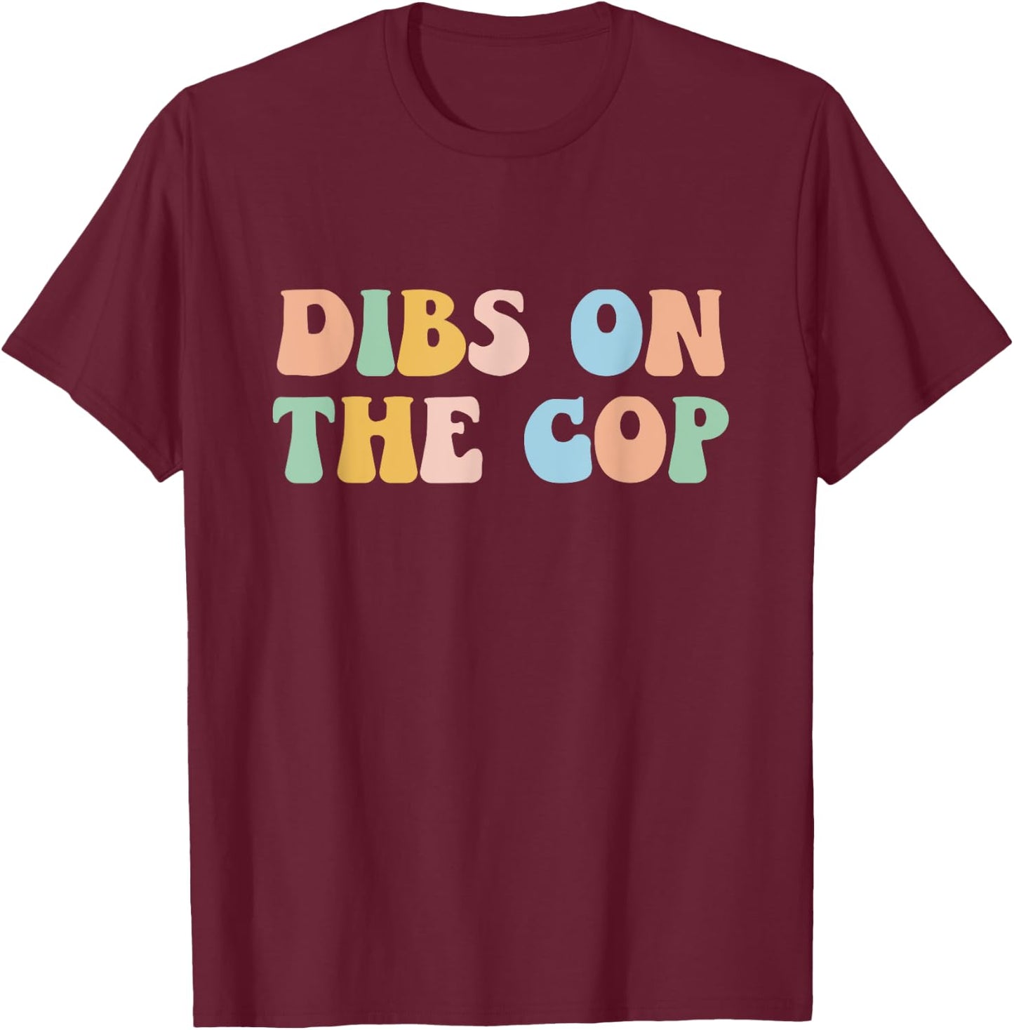 Groovy Retro Dibs On The Cop Funny Police Officer Wife T-Shirt - T-Shirt | Maroon