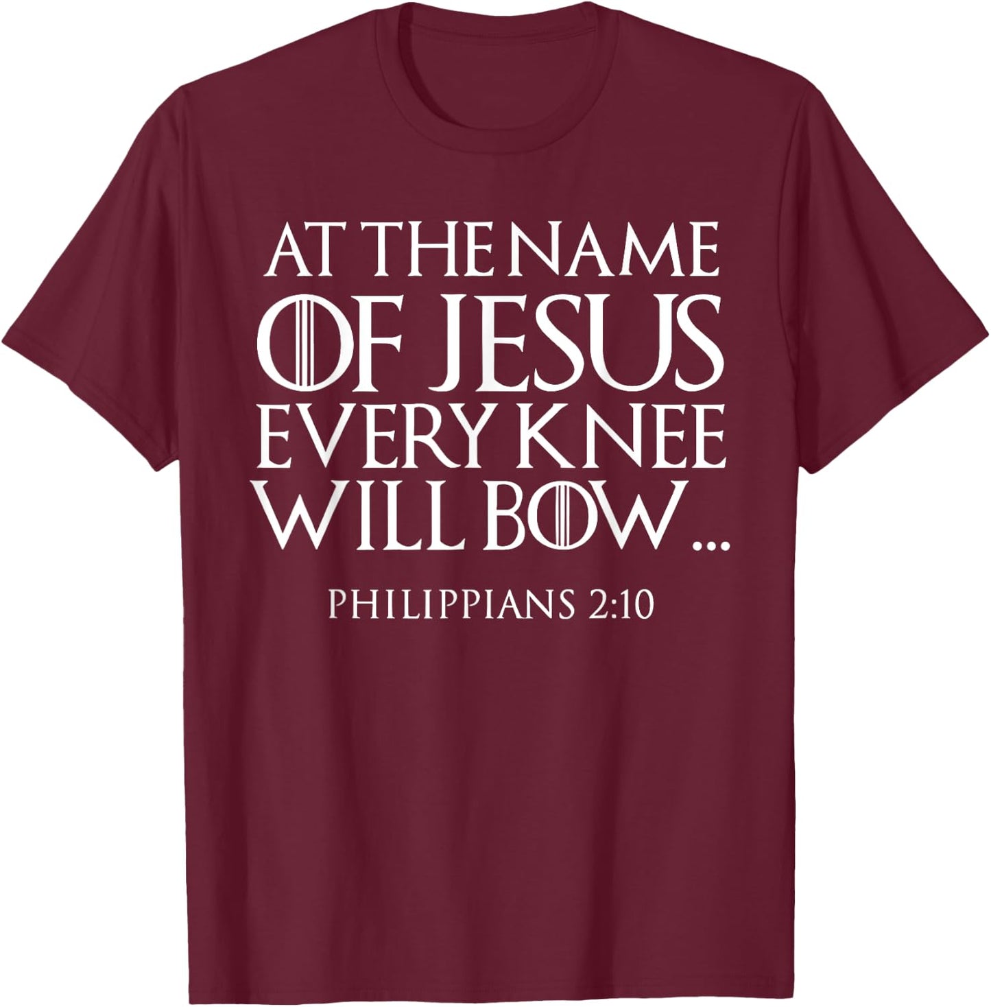 At The Name of Jesus Every Knee Will Bow Christian Religious T-Shirt - T-Shirt | Maroon
