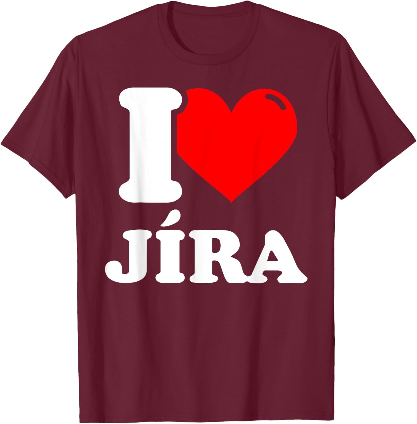 I love jíra given name T-Shirt - T-Shirt | Maroon