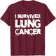 I Survived Lung Cancer Warrior Support Lung Cancer Survivor T-Shirt - T-Shirt | Maroon