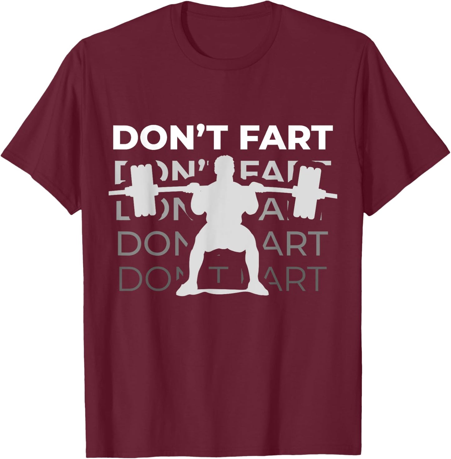 Don't Fart Funny Fitness Weight Squats Gym Workout Trainer T-Shirt - T-Shirt | Maroon