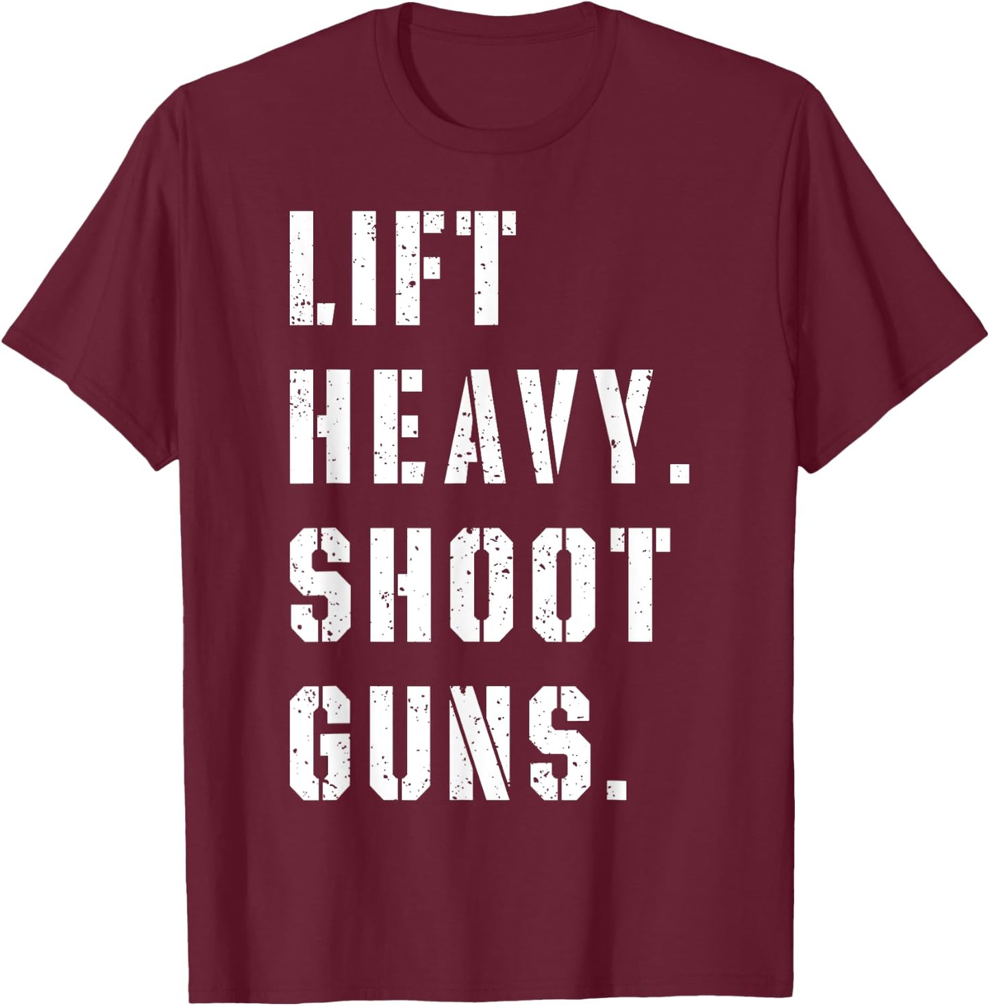 Lift Heavy Shoot Guns Workout Fitness Gym Training T-Shirt - T-Shirt | Maroon