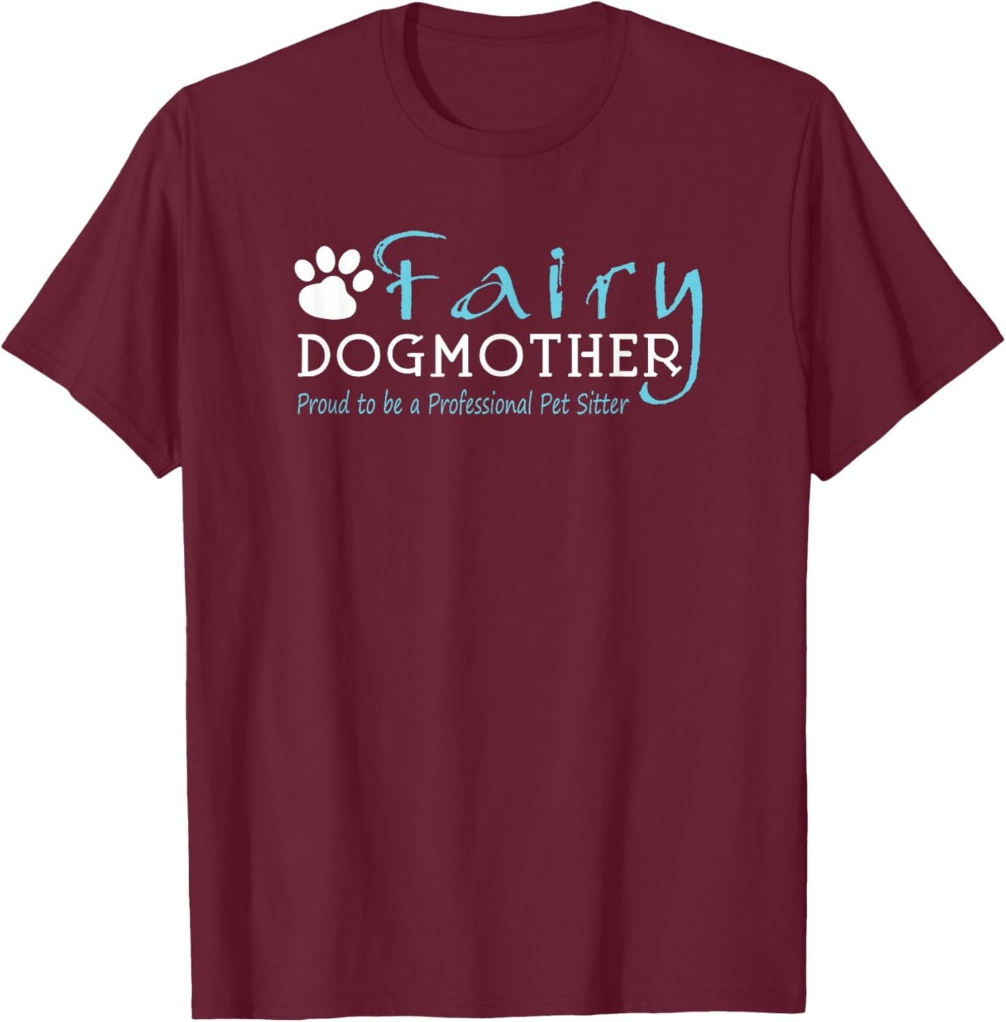 Fairy Dog Mother | Proud to be a Professional Pet Sitter T-Shirt - T-Shirt | Maroon