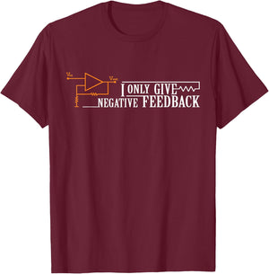 I only provide negative feedback T-Shirt - T-Shirt | Maroon