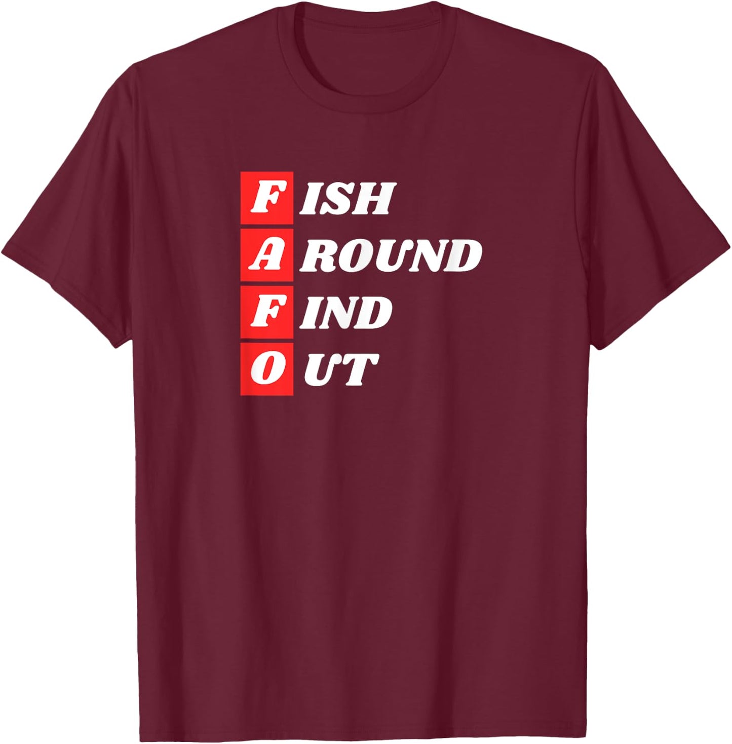 Fish Around Find Out FAFO funny fishing bass outdoors gift T-Shirt - T-Shirt | Maroon