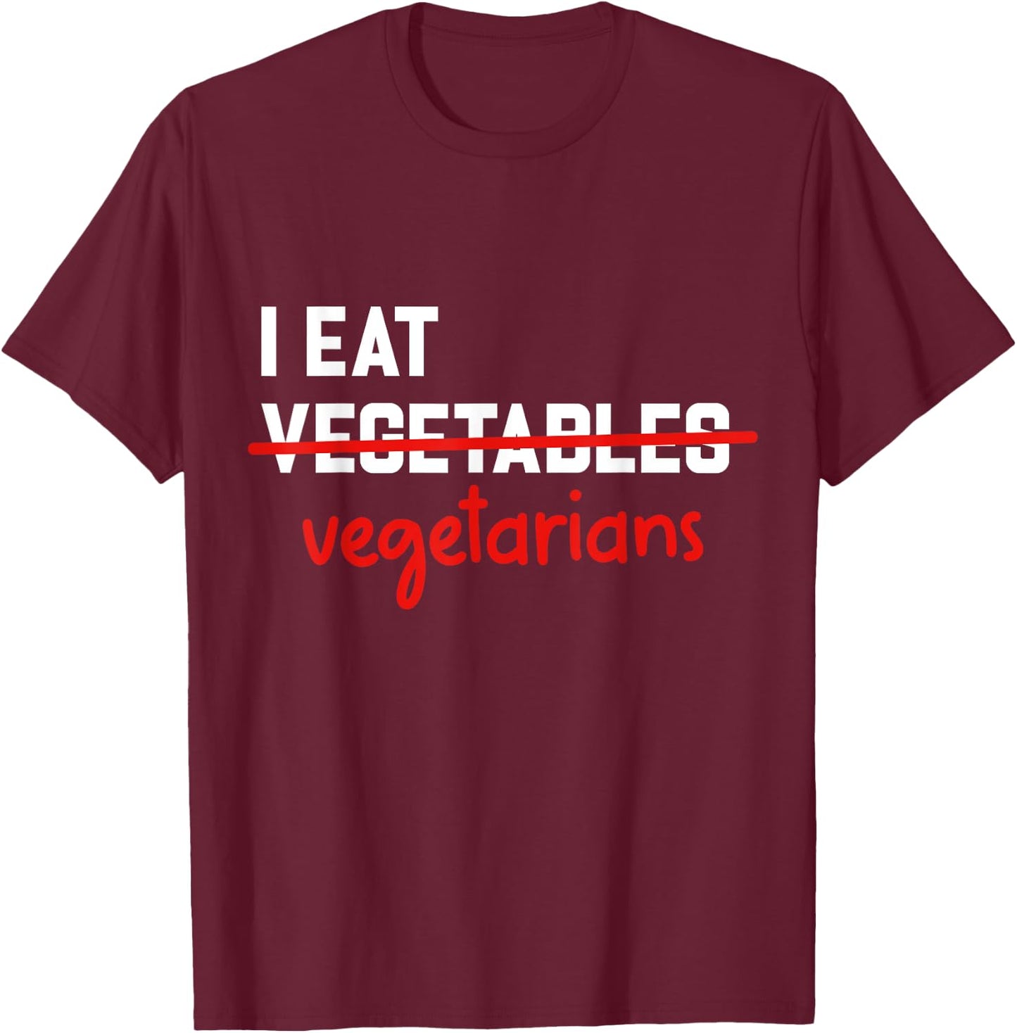 I Eat Vegetarian Funny BBQ Carnivore T-Shirt - T-Shirt | Maroon