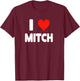 I Love Mitch - Heart T-Shirt - T-Shirt | Maroon
