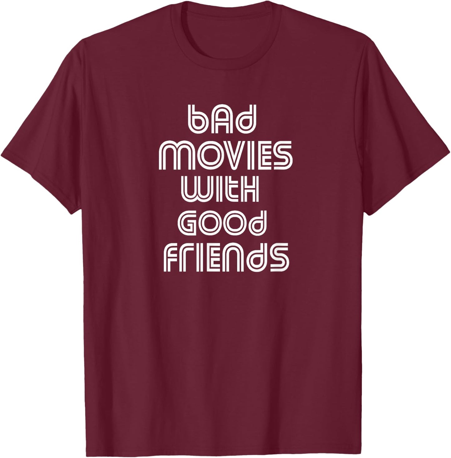 Bad Movies With Good Friends Movie Night B Movie Lover Film T-Shirt - T-Shirt | Maroon