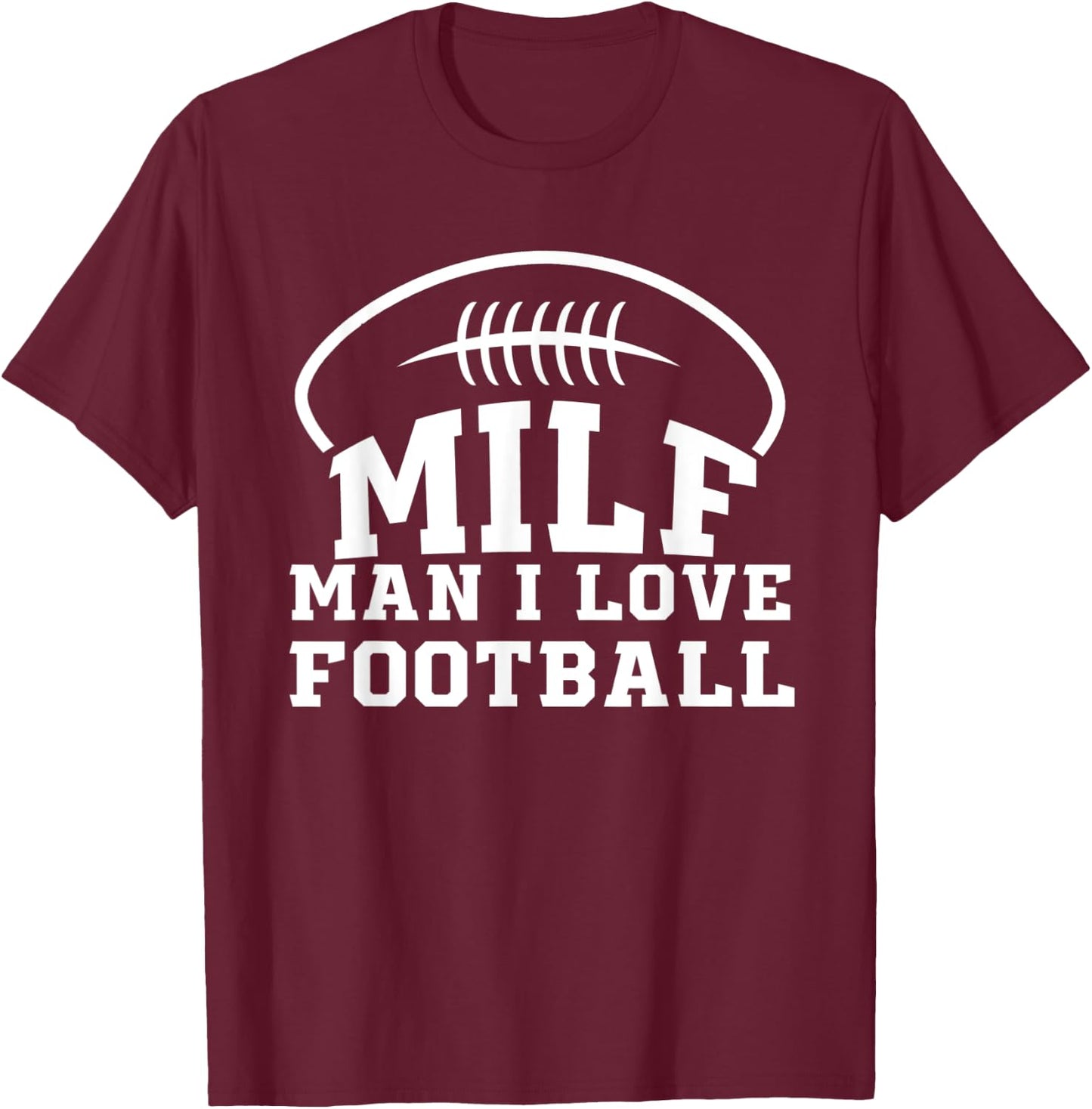 Man I Love Football T-Shirt - T-Shirt | Maroon