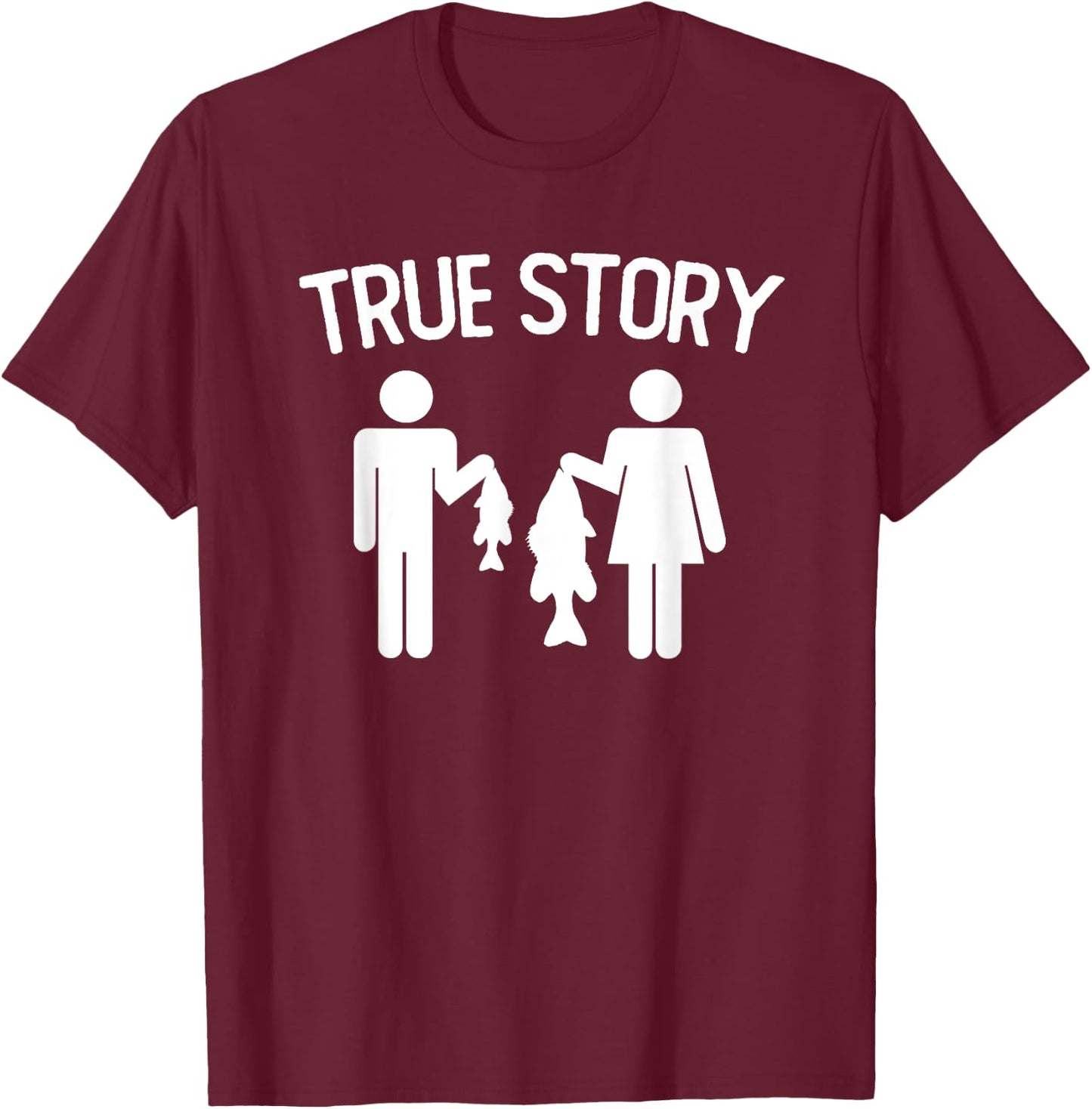 True Story Funny Fishing Couple Vintage Quote T-Shirt - T-Shirt | Maroon